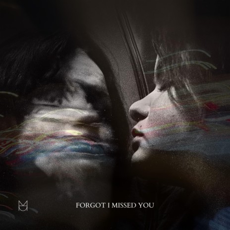 Forgot I Missed You | Boomplay Music