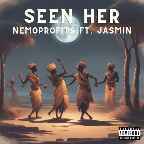 Seen Her ft. JASMIN | Boomplay Music