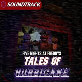 Five Nights At Freddy's: Tales of Hurricane