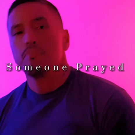 Someone Prayed | Boomplay Music