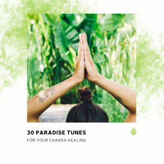 30 Paradise Tunes for Your Chakra Healing
