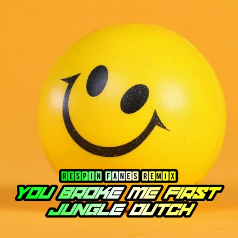 You Broke Me First - Jungle Dutch | Boomplay Music