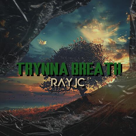 Trynna Breath | Boomplay Music