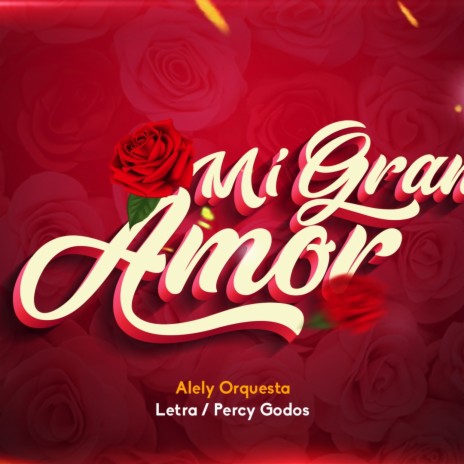 Mi Gran amor (Alely Orquesta / letra percy godos)