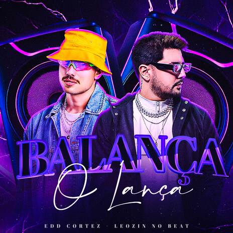 BALANÇA O LANÇA ft. Edd Cortez | Boomplay Music