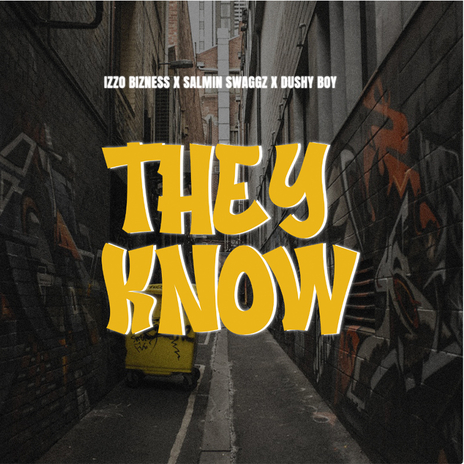 They Know ft. Salmin Swaggz & Dushy Boy | Boomplay Music