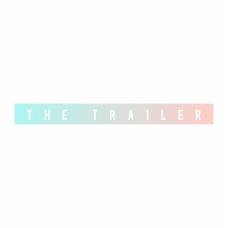 THE TRAILER (Radio Edit) | Boomplay Music