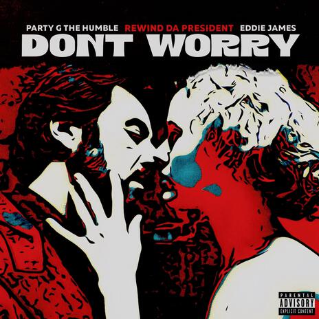 Don't Worry ft. Rewind Da President & Eddie James | Boomplay Music