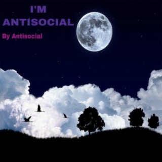 I'm Antisocial