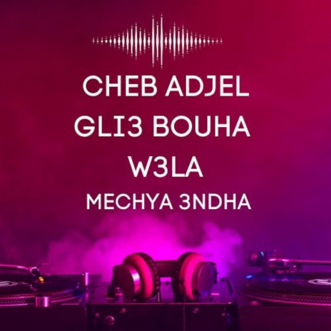 Gli3 Bouha W3la Mechya 3ndha | Boomplay Music