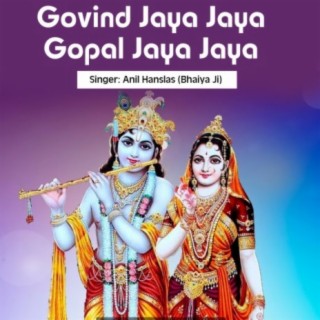 Govind Jaya Jaya Gopal Jaya Jaya