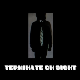 Terminate on Sight