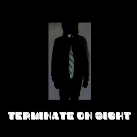 Terminate on Sight | Boomplay Music
