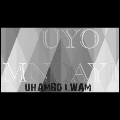UHAMBO LWAM | Boomplay Music