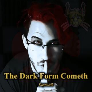 The Dark Form Cometh lyrics | Boomplay Music