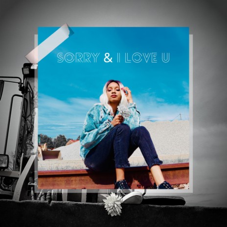 SORRY & I LOVE U | Boomplay Music