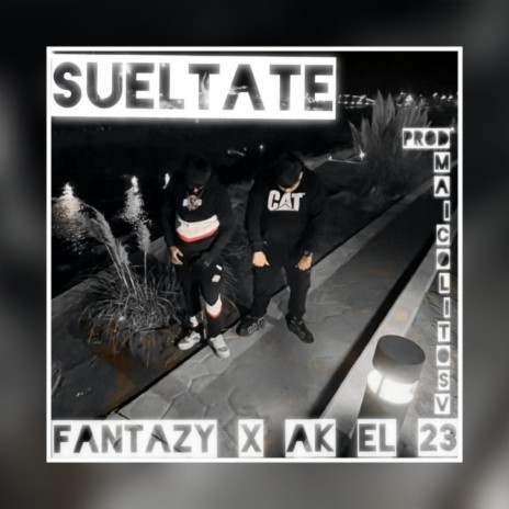 Sueltate ft. Ak23 | Boomplay Music
