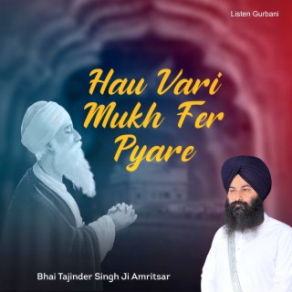 Hau Vari Mukh Fer Pyare