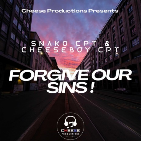 Forgive Our Sins ! ft. Snako CPT | Boomplay Music