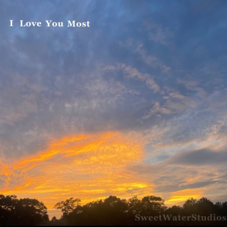 I Love You Most | Boomplay Music