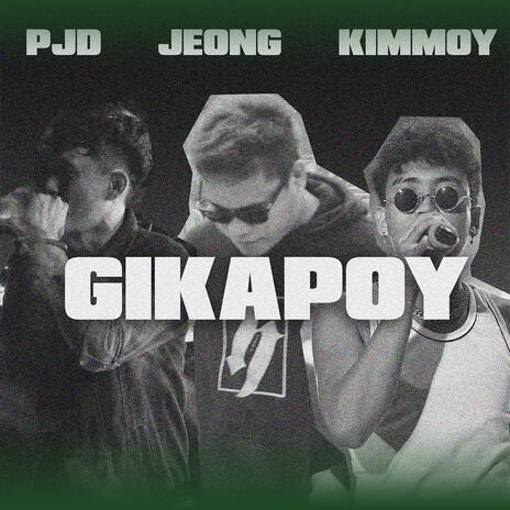 Gikapoy ft. Kimmoy & Jeong | Boomplay Music