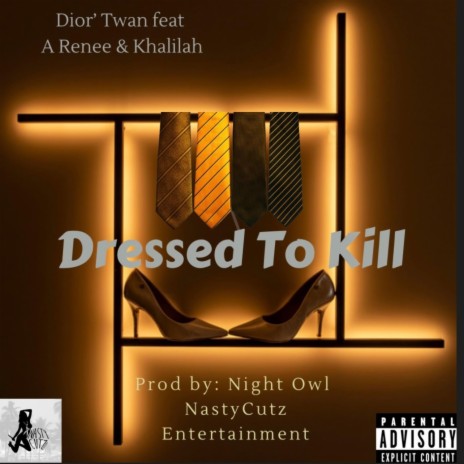 Dressed To Kill ft. A Renee & Khalilah | Boomplay Music