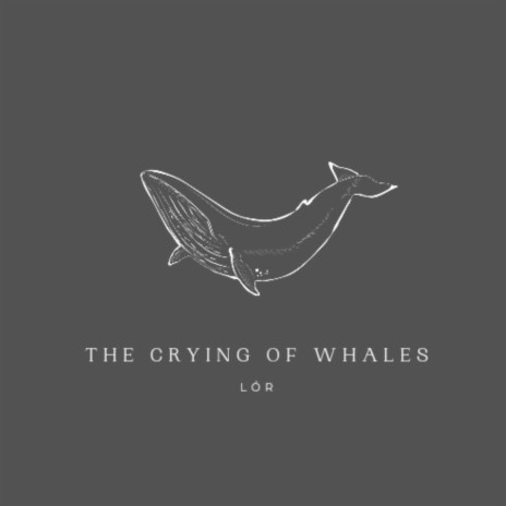 The Crying Of Whales | Boomplay Music