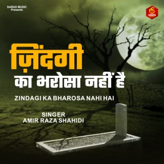 Zindagi Ka Bharosa Nahi Hai