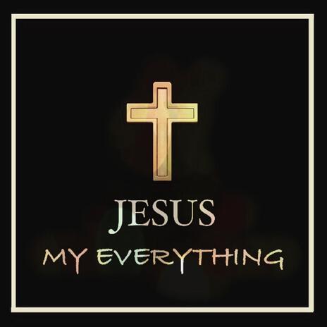 JESUS MY EVERYTHING | Boomplay Music