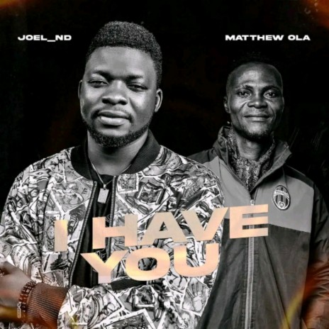 I Have You ft. Matthew ola | Boomplay Music