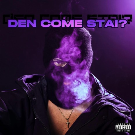 DEN COME STAI? | Boomplay Music