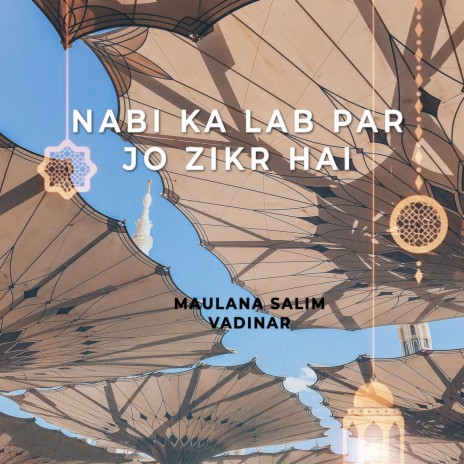 Nabi Ka Lab Par Jo Zikr hai | Boomplay Music