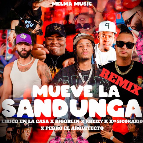 Mueve La Sandunga (Remix) ft. Lirico En La Casa, El Sicokario, Pedro el Arquitecto, Bigoblin & Kreizy K | Boomplay Music