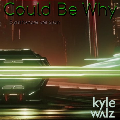 Could Be Why (Synthwave Version) | Boomplay Music