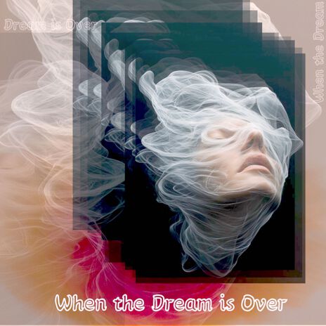 When the Dream is Over | Boomplay Music