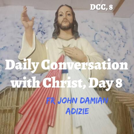 Daily Conversation with Christ, Day 8