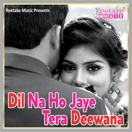 DIL NA HO JAAYE TERA DEEWANA ft. Kanishka Negi | Boomplay Music