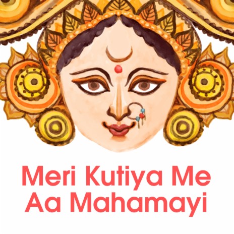 Meri Kutiya Me Aa Mahamayi