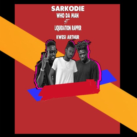 Who da ma cover ft. Sarkodie, Kwesi Arthur & Liquidaytion