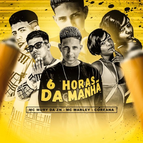 6 Horas da Manhã ft. MC Mury da zn & Coreana | Boomplay Music