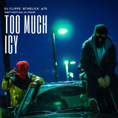 Too Much Icy (Dirty Edit) ft. Bthelick, 9Ts & DJ Codar | Boomplay Music