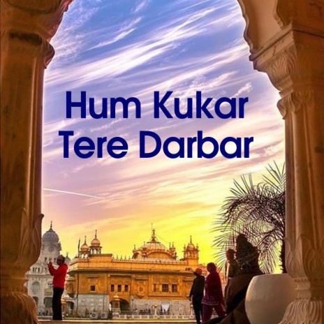 Hum Kukar Tere Darbar | Boomplay Music