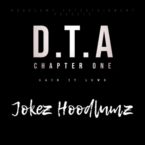 D.T.A - Chapter One - Said It Lowd | Boomplay Music