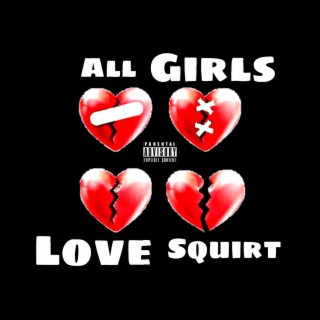All Girls Love Squirt