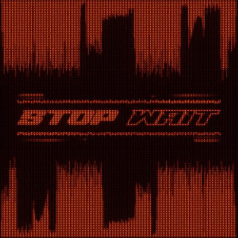 STOP WAIT | Boomplay Music