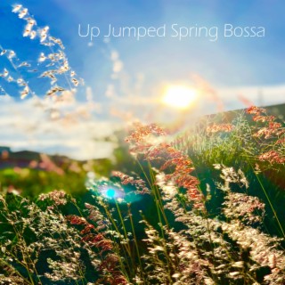 Up Jumped Spring Bossa