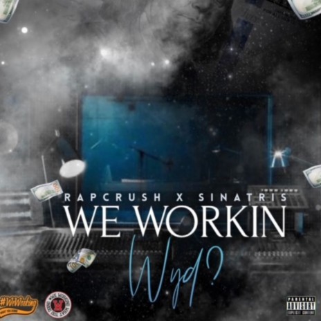 We Workin Wyd? ft. Sinatris