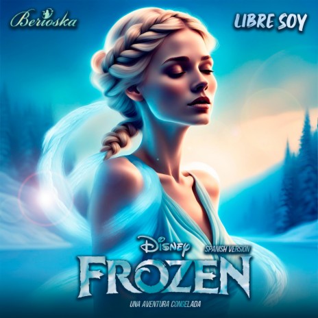 Libre Soy (Frozen) Una Aventura Congelada | Boomplay Music