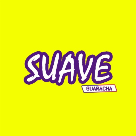 Suave (Guaracha) | Boomplay Music