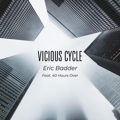 Vicious Cycle ft. 40 Hours Over | Boomplay Music